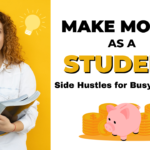 How to Make Money Online as a Student: Side Hustles for Busy Schedules