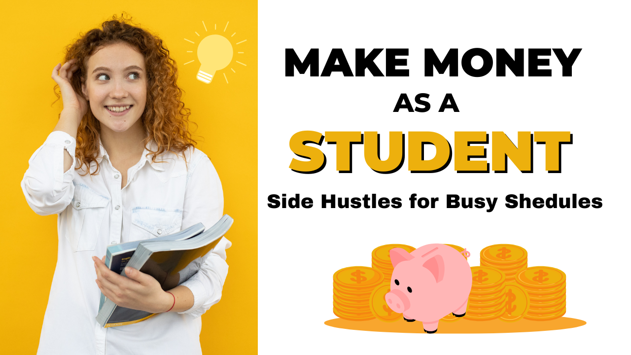 How to Make Money Online as a Student: Side Hustles for Busy Schedules